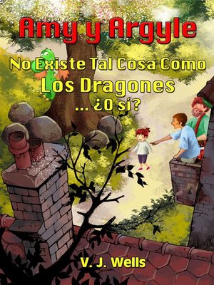 cover image of AMY Y ARGYLE. No Existe Tal Cosa Como Los Dragones ... ¿O sí?